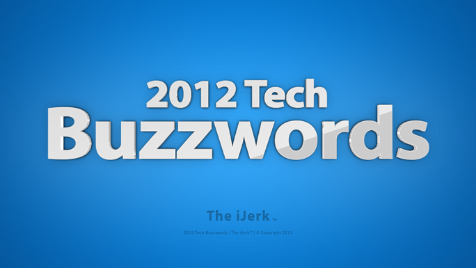 The_iJerk_Feature_Top_2012_Tech-Buzzwords